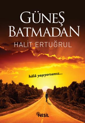 Cover of the book Güneş Batmadan by Yavuz Bahadıroğlu