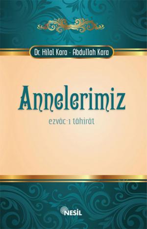 Cover of the book Annelerimiz Ezvac-ı Tahirat by Nuriye Çeleğen