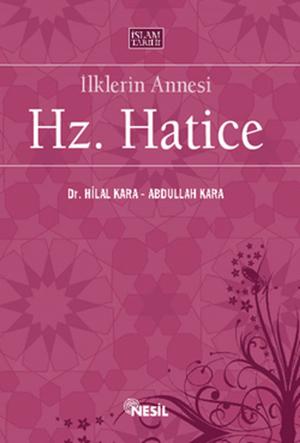 Cover of the book İlklerin Annesi Hz. Hatice by Nesil Yayınları