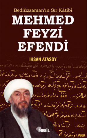 Cover of the book Mehmed Feyzi Efendi Bediüzzaman'ın Sır Katibi by Halit Ertuğrul