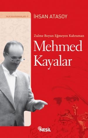 Cover of the book Zulme Boyun Eğmeyen Kahraman Mehmed Kayalar by Zübeyir Gündüzalp