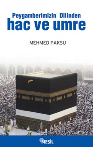 Cover of the book Peygamberimizin Dilinden Hac ve Umre by Halit Ertuğrul