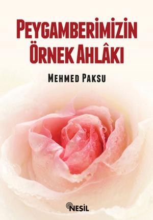 Cover of the book Peygamberimizin Örnek Ahlakı by Murat Sarıcık