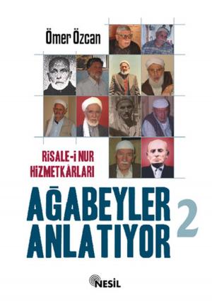 Cover of the book Risale-i Nur Hizmetkarları Ağabeyle by Muhsin İlyas Subaşı