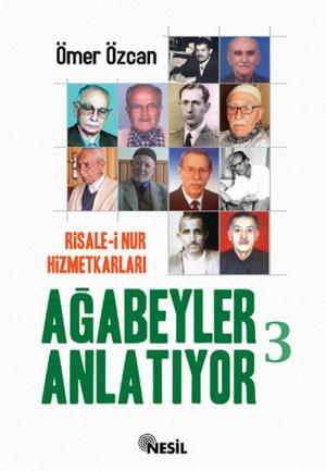 Cover of the book Risale-i Nur Hizmetkarları Ağabeyle by Sefa Saygılı