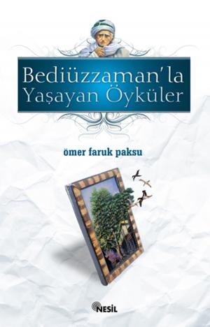 Cover of the book Bediüzzaman'la Yaşayan Öyküler by Mehmed Paksu