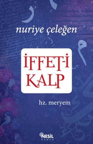 Cover of the book İffet-i Kalp Hz. Meryem by Yavuz Bahadıroğlu