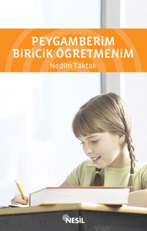 Cover of the book Peygamberim Biricik Öğretmenim by Eser Sahibi Bilinmiyor, Yavuz Bahadıroğlu