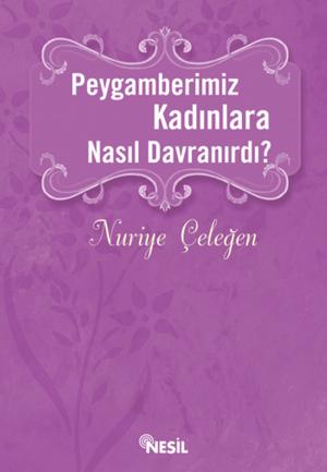 Cover of the book Peygamberimiz Kadınlara Nasıl Davranırdı? by Halit Ertuğrul