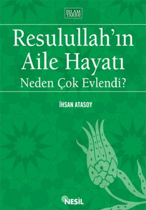 Cover of the book Resulullah'ın Aile Hayatı Neden Çok Evlendi? by Eser Sahibi Bilinmiyor, Yavuz Bahadıroğlu