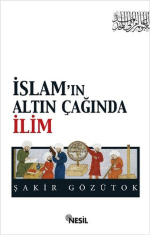 Cover of the book İslam'ın Altın Çağında İlim by Cüneyd Suavi