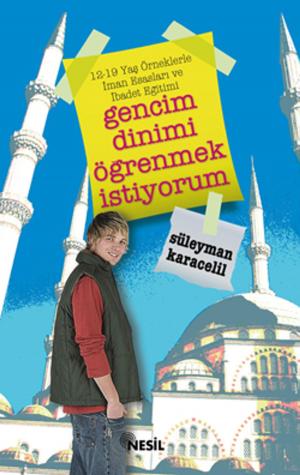 Cover of the book Gencim Dinimi Öğrenmek İstiyorum by Vehbi Vakkasoğlu