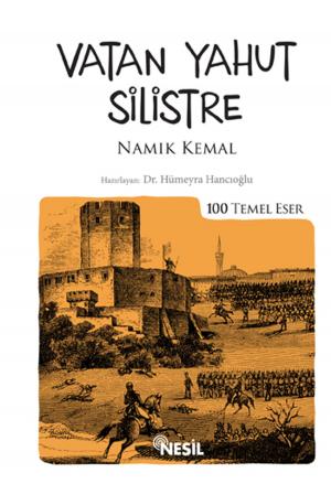 Cover of the book Vatan Yahut Silistre - 100 Temel Eser by İsmail Tongar