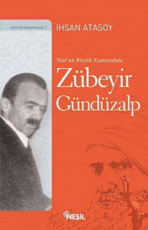 Cover of the book Nur'un Büyük Kumandanı: Zübeyir Gündüzalp by Yavuz Bahadıroğlu