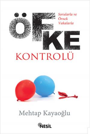 Cover of the book Sorularla ve Örnek Vakalarla Öfke Kontrolü by Yavuz Bahadıroğlu