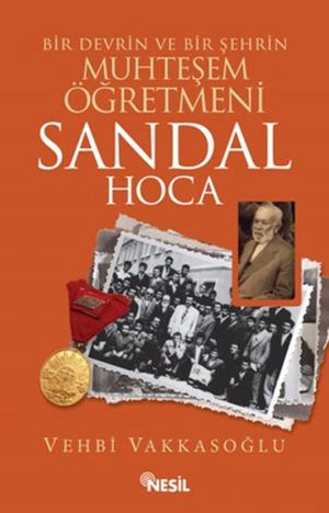 Cover of the book Sandal Hoca: Bir Devrin ve Bir Şehrin Muhteşem Öğretmeni by Jean-Louis Chrétien