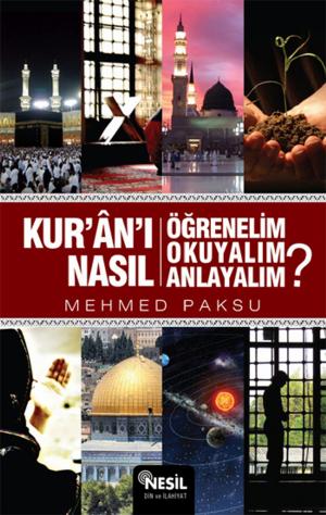 Cover of the book Kur'an'ı Nasıl Öğrenelim, Okuyalım, Anlayalım? by Hilal Kara, Abdullah Kara