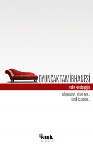 Cover of the book Oyuncak Tamirhanesi by Ahmet Özkılınç