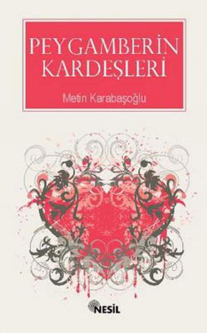Cover of the book Peygamberin Kardeşleri by Ahmet Özkılınç