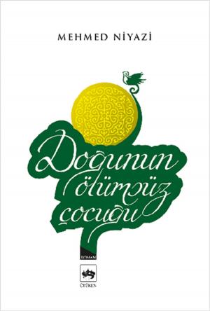 Cover of the book Doğunun Ölümsüz Çocuğu by Yusuf Akçura
