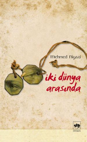 Cover of the book İki Dünya Arasında by Cengiz Dağcı