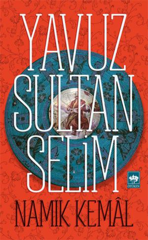 Cover of the book Yavuz Sultan Selim by Nevzat Kösoğlu
