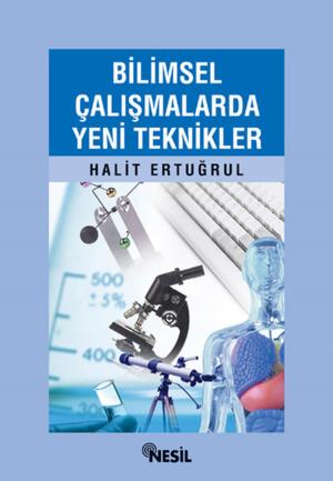Cover of the book Bilimsel Çalışmalarda Yeni Teknikler by Halit Ertuğrul