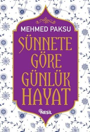 Cover of the book Sünnete Göre Günlük Hayat by Halit Çil