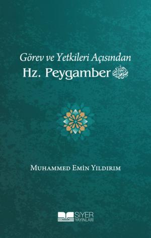 Cover of the book Görev ve Yetkileri Açısından Hz. Peygamber by Adnan Demircan