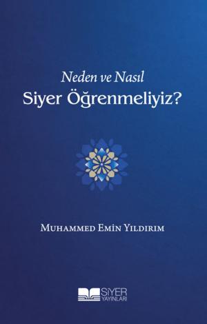 Cover of the book Neden ve Nasıl Siyer Öğrenmeliyiz? by Adnan Demircan