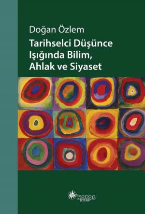 Cover of the book Tarihselci Düşünce Işığında Bilim, Ahlak ve Siyaset by Alejandro Zambra