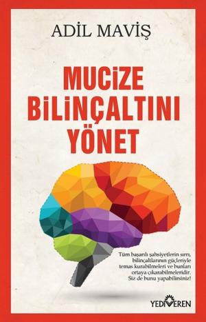 Cover of the book Mucize Bilinçaltını Yönet by Ekrem Acar
