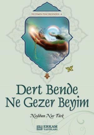 Cover of the book Dert Bende Ne Gezer Beyim by M. Asım Köksal