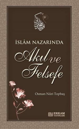 Cover of the book İslam Nazarında Akıl ve Felsefe by M. Asım Köksal