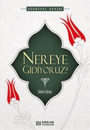 Cover of the book Nereye Gidiyoruz by Cemal Nar