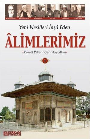 Cover of the book Yeni Nesilleri İnşa Eden Alimlerimiz 1 by Prof. Dr. Mehmet Yaşar Kandemir