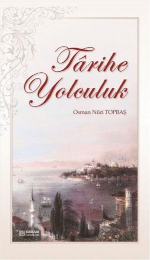 Cover of the book Tarihe Yolculuk by Osman Nuri Topbaş