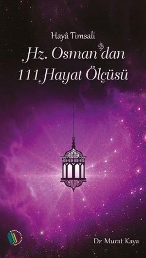 Cover of the book Hz. Osman'dan 111 Hayat Ölçüsü by Prof. Dr. Mehmet Yaşar Kandemir