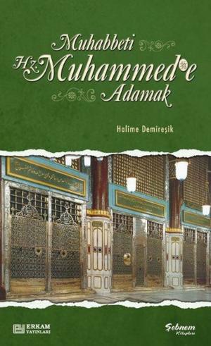 Cover of the book Muhabbeti Hz. Muhammede Adamak by İsmail Hakkı Bursevi