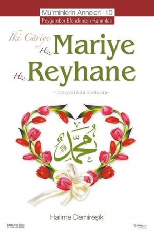 Cover of the book Mü'minlerin Anneleri 10-Hz. Mariya ve Hz. Reyhane by Mahmud Sami Ramazanoğlu