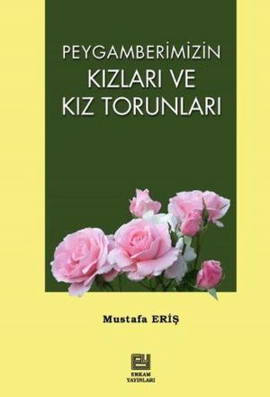 Cover of the book Peygamberimizin Kızları ve Kız Torunları by İsmail Hakkı Bursevi