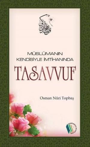 Cover of the book Müslümanın Kendisi ile İmtihanında Tasavvuf by Ekrem Bektaş