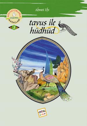 Cover of the book Tavus ile Hüdhüd - Minyatürlerle Dünya Masalları by Edmondo De Amicis