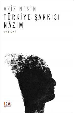 Cover of the book Türkiye Şarkısı Nazım by Aziz Nesin