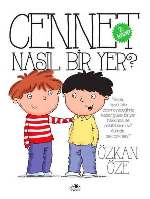 Cover of the book Cennet Nasıl Bir Yer? - 2.Kitap by Özkan Öze