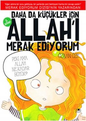 Cover of the book Daha Da Küçükler İçin Allah'ı Merak by Maulana Wahiduddin Khan