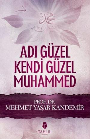 Cover of the book Adı Güzel Kendi Güzel Muhammed by Nureddin Yıldız