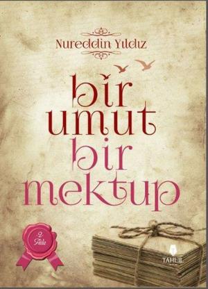 Cover of the book Bir Umut Bir Mektup 2. Cilt - Aile by Nureddin Yıldız