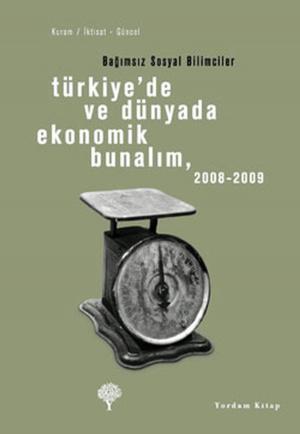 bigCover of the book Türkiye'de ve Dünyada Ekonomik Bunalım, 2008 - 2009 by 