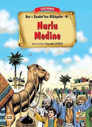 Cover of the book Asr-ı Saadet'ten Hikayeler 4 - Nurlu Medine by أنور غني الموسوي